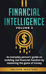 Financial Intelligence: An Everyday Person's Guide on Building Real Financial Freedom by Mastering the Game of Money Volume 2: You are the Most Import