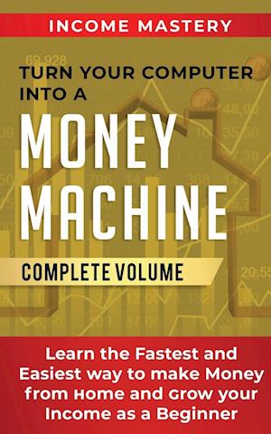 Turn Your Computer Into a Money Machine