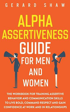 Alpha Assertiveness Guide for Men and Women