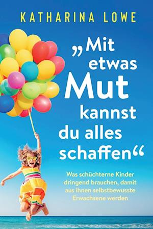 "Mit etwas Mut kannst du alles schaffen"