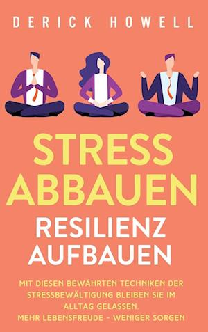 Stress abbauen - Resilienz aufbauen