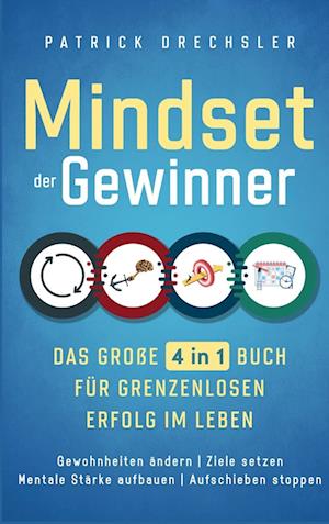 Mindset der Gewinner - Das große 4 in 1 Buch für grenzenlosen Erfolg im Leben