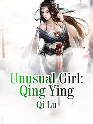 Unusual Girl: Qing Ying