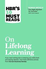 HBR's 10 Must Reads on Lifelong Learning (with bonus article 'The Right Mindset for Success' with Carol Dweck)