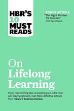 Hbr's 10 Must Reads on Lifelong Learning (with Bonus Article "the Right Mindset for Success" with Carol Dweck)