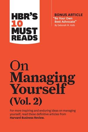 HBR's 10 Must Reads on Managing Yourself, Vol. 2 (with bonus article 'Be Your Own Best Advocate' by Deborah M. Kolb)