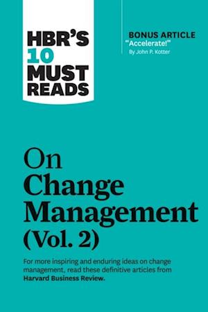 HBR's 10 Must Reads on Change Management, Vol. 2 (with bonus article 'Accelerate!' by John P. Kotter)