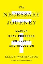 The Necessary Journey : Making Real Progress on Equity and Inclusion 