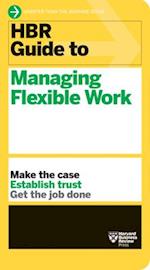 HBR Guide to Managing Flexible Work (HBR Guide Series)