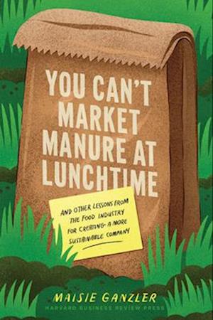 You Can't Market Manure at Lunchtime