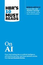 HBR's 10 Must Reads on AI (with bonus article 'How to Win with Machine Learning' by Ajay Agrawal, Joshua Gans, and Avi Goldfarb)