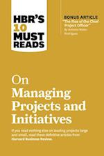 Hbr's 10 Must Reads on Managing Projects and Initiatives