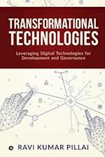 Transformational Technologies: Leveraging Digital Technologies for Development and Governance 