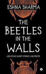 The Beetles in The Walls: and other short stories and poems 