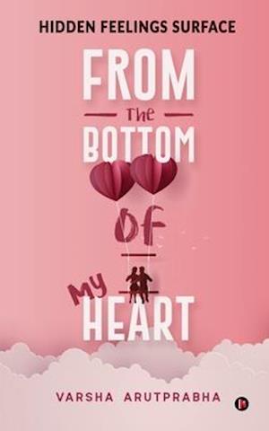 From the Bottom of My Heart: Hidden Feelings Surface