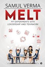 MELT: My Experiments with Leadership and Teamwork 