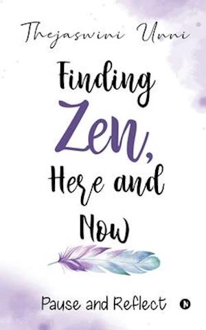 Finding Zen, Here and Now: Pause and Reflect