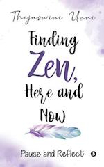 Finding Zen, Here and Now: Pause and Reflect 