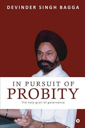 In Pursuit of Probity: The holy grail of governance