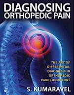 Diagnosing Orthopedic Pain : THE ART OF DIFFERENTIAL DIAGNOSIS IN ORTHOPEDIC PAIN CONDITIONS 