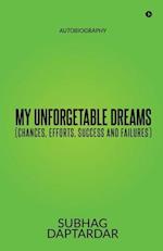 My Unforgetable Dreams (Chances, Efforts, Success and Failures): Autobiography 