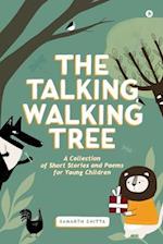 The Talking Walking Tree: A Collection of Short Stories and Poems for Young Children 