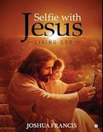 Selfie with Jesus: Living God 