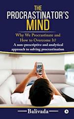 The Procrastinator's Mind: Why We Procrastinate and How to Overcome It? 