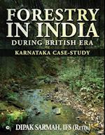 FORESTRY IN INDIA DURING BRITISH ERA: KARNATAKA CASE-STUDY 