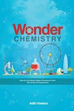 WONDER CHEMISTRY: How can you relate Chemistry in your day to day life experiences? 