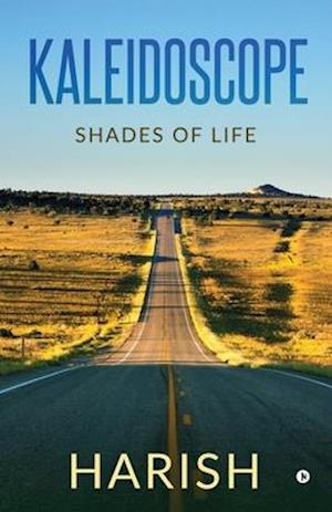 Kaleidoscope: Shades of life