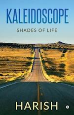 Kaleidoscope: Shades of life 