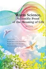 Warm Science: Scientific Proof of the Meaning of Life (English Edition) 