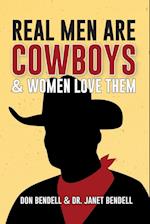 Real Men Are Cowboys And Women Love Them 