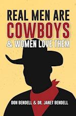 Real Men Are Cowboys And Women Love Them