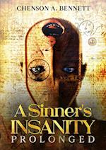 A Sinner's Insanity Prolonged 