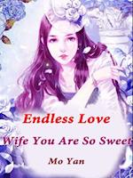 Endless Love: Wife, You Are So Sweet