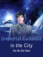 Immortal Cultivate in the City