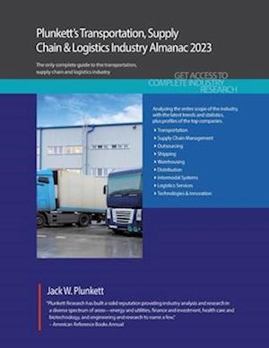 Plunkett's Transportation, Supply Chain & Logistics Industry Almanac 2023: Transportation, Supply Chain & Logistics Industry Market Research, Statisti