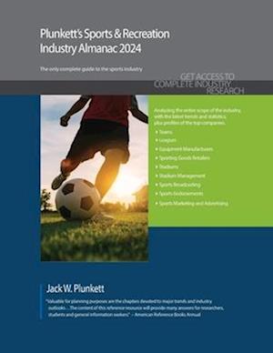 Plunkett's Sports & Recreation Industry Almanac 2024: Sports & Recreation Industry Market Research, Statistics, Trends and Leading Companies