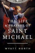 The Life and Prayers of Saint Michael the Archangel 