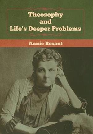 Theosophy and Life's Deeper Problems