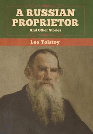 A Russian Proprietor and Other Stories