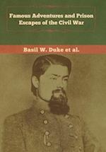 Famous Adventures and Prison Escapes of the Civil War 