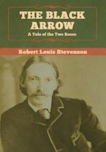 The Black Arrow: A Tale of the Two Roses 