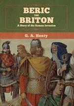Beric the Briton: A Story of the Roman Invasion 