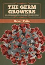 The Germ Growers: An Australian story of adventure and mystery 
