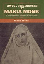 Awful Disclosures by Maria Monk of the Hotel Dieu Nunnery of Montreal 