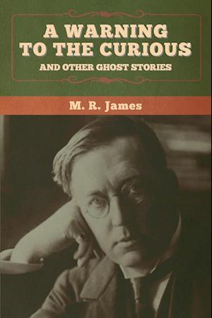 A warning to the curious and other ghost stories