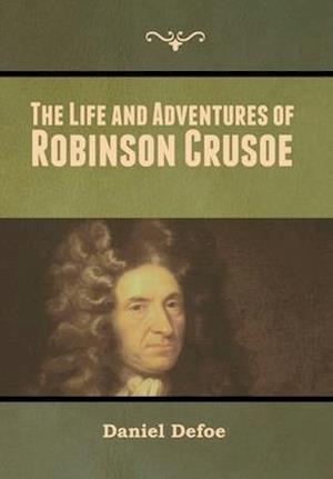 The Life and Adventures of Robinson Crusoe